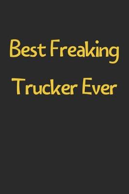 Book cover for Best Freaking Trucker Ever