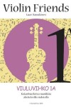 Book cover for Violin Friends 1a Viuluvihko 1a