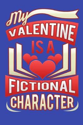 Book cover for My Valentine Is A Fictional Character