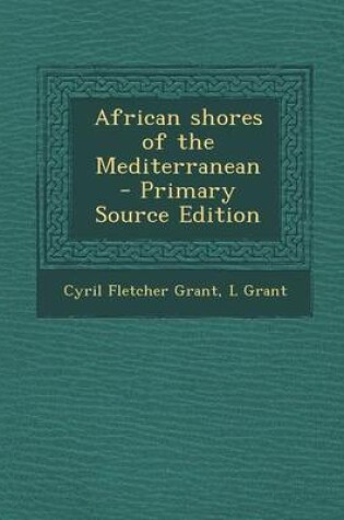 Cover of African Shores of the Mediterranean - Primary Source Edition