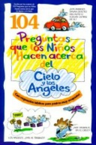 Cover of 104 Preguntas Que Los Ninos Hacen Acerca del Cielo y Los Angeles