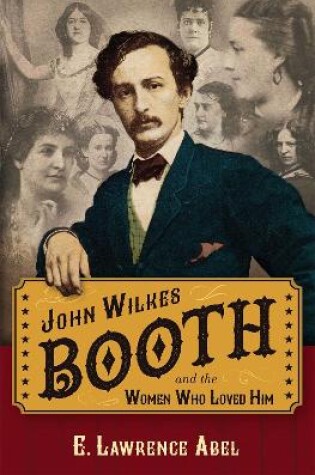 Cover of John Wilkes Booth and the Women Who Loved Him