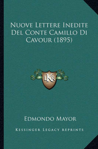 Cover of Nuove Lettere Inedite del Conte Camillo Di Cavour (1895)