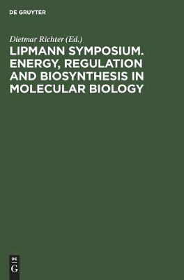 Cover of Lipmann Symposium. Energy, Regulation and Biosynthesis in Molecular Biology