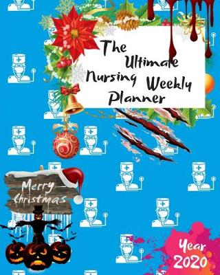 Book cover for The Ultimate Merry Christmas Nursing Weekly Planner Year 2020