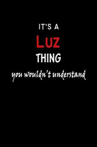 Cover of It's a Luz Thing You Wouldn't Understandl