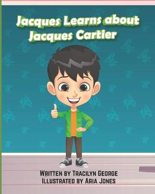 Book cover for Jacques Learns about Jacques Cartier