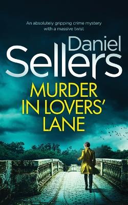 Cover of MURDER IN LOVERS' LANE an absolutely gripping crime mystery with a massive twist