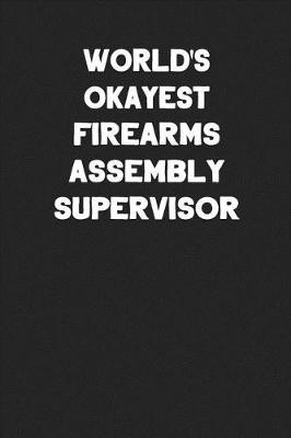 Book cover for World's Okayest Firearms Assembly Supervisor