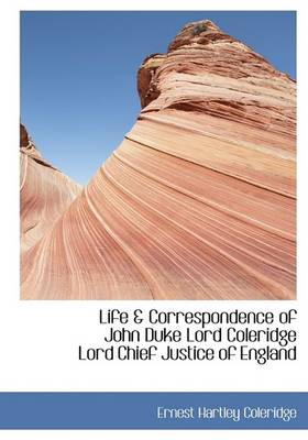 Book cover for Life & Correspondence of John Duke Lord Coleridge Lord Chief Justice of England