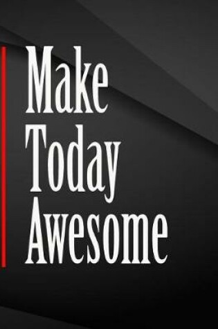 Cover of Make Today Awesome.