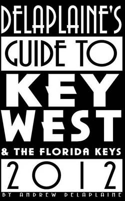 Book cover for Delaplaine's 2012 Guide to Key West & the Florida Keys