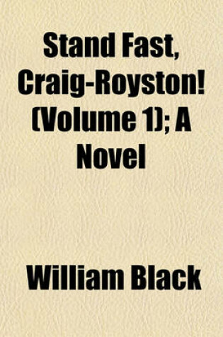 Cover of Stand Fast, Craig-Royston! (Volume 1); A Novel
