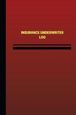 Book cover for Insurance Underwriter Log (Logbook, Journal - 124 pages, 6 x 9 inches)