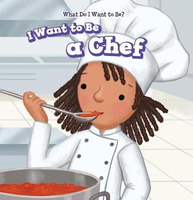 Book cover for I Want to Be a Chef