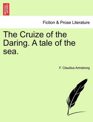 Book cover for The Cruize of the Daring. a Tale of the Sea. Vol. I