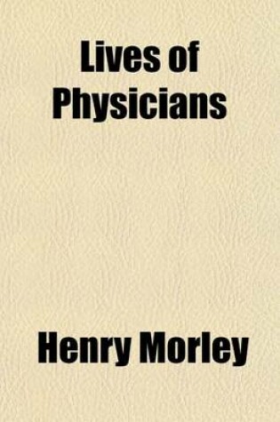 Cover of Lives of Physicians Volume 1