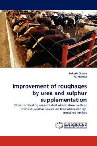 Cover of Improvement of roughages by urea and sulphur supplementation