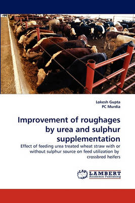 Book cover for Improvement of roughages by urea and sulphur supplementation