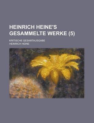 Book cover for Heinrich Heine's Gesammelte Werke; Kritische Gesamtausgabe (5 )