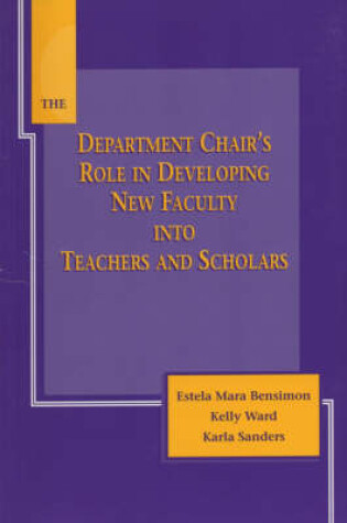 Cover of The Department Chair's Role in Developing New Faculty into Teachers and Scholars