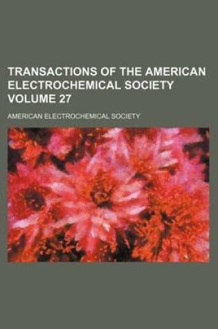 Cover of Transactions of the American Electrochemical Society Volume 27