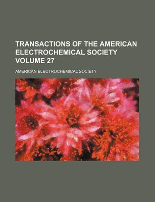 Book cover for Transactions of the American Electrochemical Society Volume 27