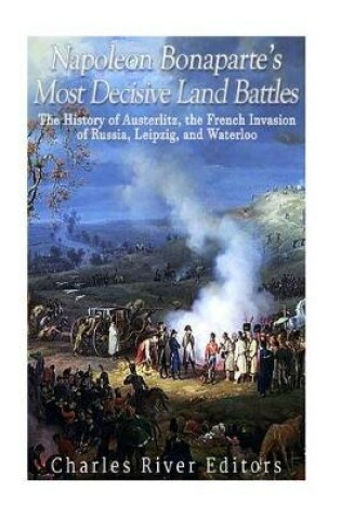 Cover of Napoleon Bonaparte's Most Decisive Land Battles