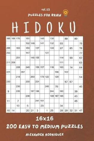 Cover of Puzzles for Brain - Hidoku 200 Easy to Medium Puzzles 16x16 vol.13