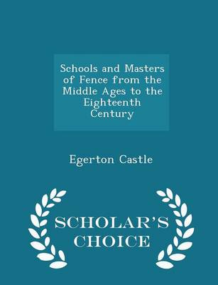 Book cover for Schools and Masters of Fence from the Middle Ages to the Eighteenth Century - Scholar's Choice Edition
