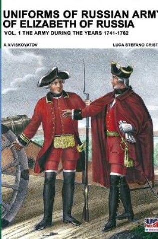 Cover of Uniforms of Russian army of Elizabeth of Russia Vol. 1