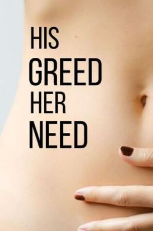 Cover of His Greed Her Need