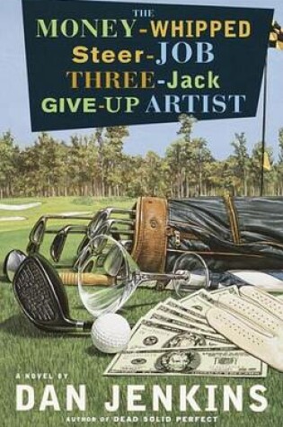 Cover of Money-Whipped Steer-Job Three-Jack Give-Up Artist, The: A Novel