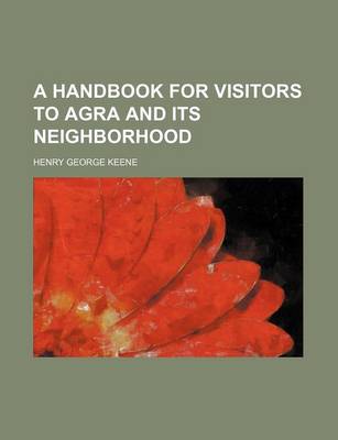 Book cover for A Handbook for Visitors to Agra and Its Neighborhood