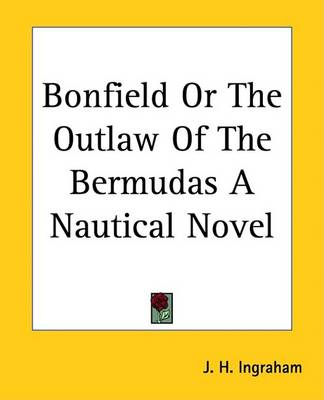 Book cover for Bonfield or the Outlaw of the Bermudas a Nautical Novel