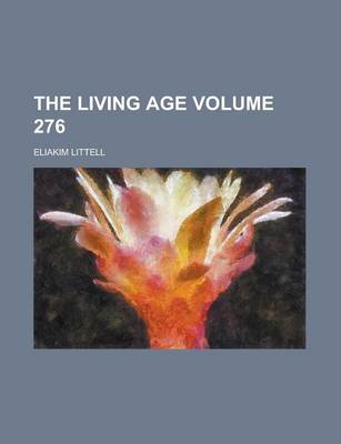 Book cover for The Living Age Volume 276