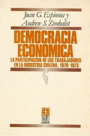 Cover of Democracia Economica. La Participacion de Los Trabajadores En La Industria Chilena, 1970-1973