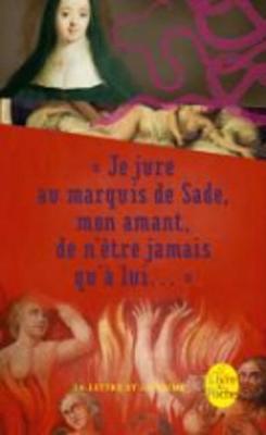 Book cover for Je Jure Au Marquis De Sade, Mon Amant, De N'Etre Jamais Qu'a Lui...