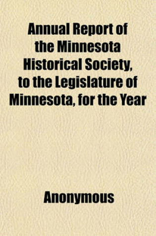 Cover of Annual Report of the Minnesota Historical Society to the Legislature of Minnesota