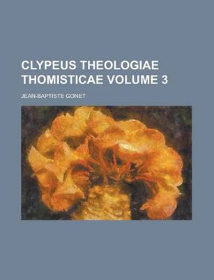 Book cover for Clypeus Theologiae Thomisticae Volume 3