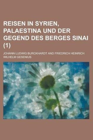 Cover of Reisen in Syrien, Palaestina Und Der Gegend Des Berges Sinai (1 )