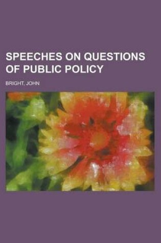 Cover of Speeches on Questions of Public Policy Volume 1