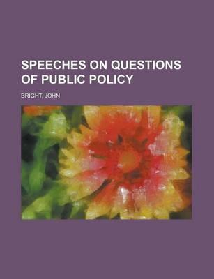 Book cover for Speeches on Questions of Public Policy Volume 1