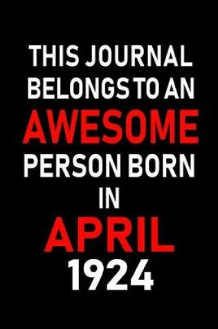 Cover of This Journal Belongs to an Awesome Person Born in April 1924