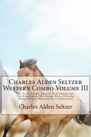 Cover of Charles Alden Seltzer Western Combo Volume III