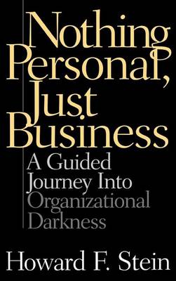 Book cover for Nothing Personal, Just Business: A Guided Journey Into Organizational Darkness