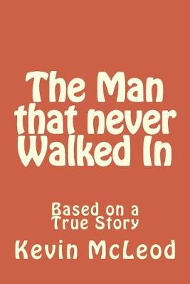 Cover of The Man that never Walked In