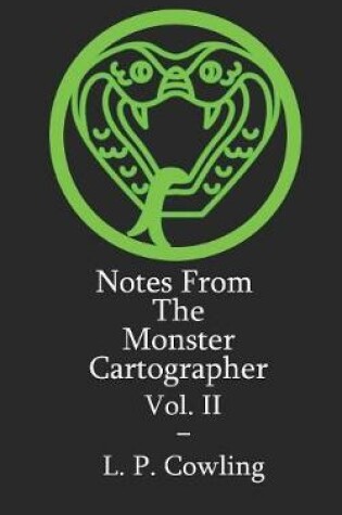 Cover of Notes From The Monster Cartographer Vol. II