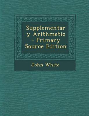 Book cover for Supplementary Arithmetic - Primary Source Edition