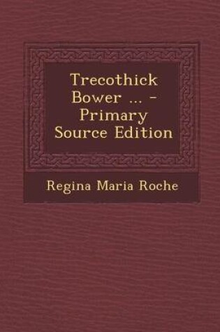 Cover of Trecothick Bower ...